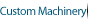 Custom Machinery